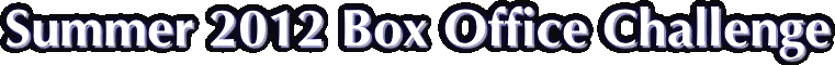 Summer 2012 Box Office Challenge