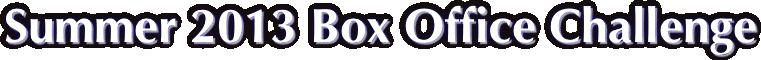Summer 2013 Box Office Challenge