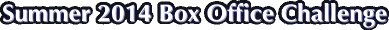 Summer 2014 Box Office Challenge